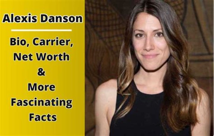 Alexis Danson - Bio, Age, Net Worth, Height, Nationality, Body Measurement, Career