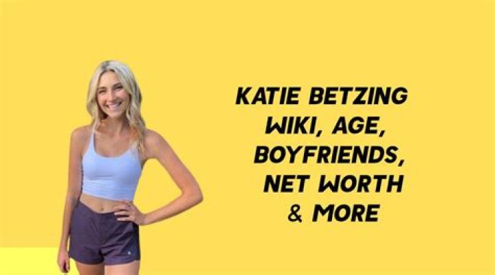 Katie Betzing - Bio, Age, Net Worth, Height, In Relation, Nationality, Body Measurement, Career