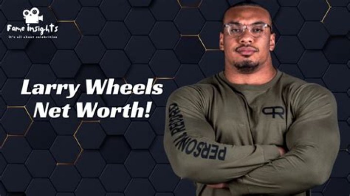 Larry Wheels - Bio, Age, Net Worth, Height, Single, Nationality, Career